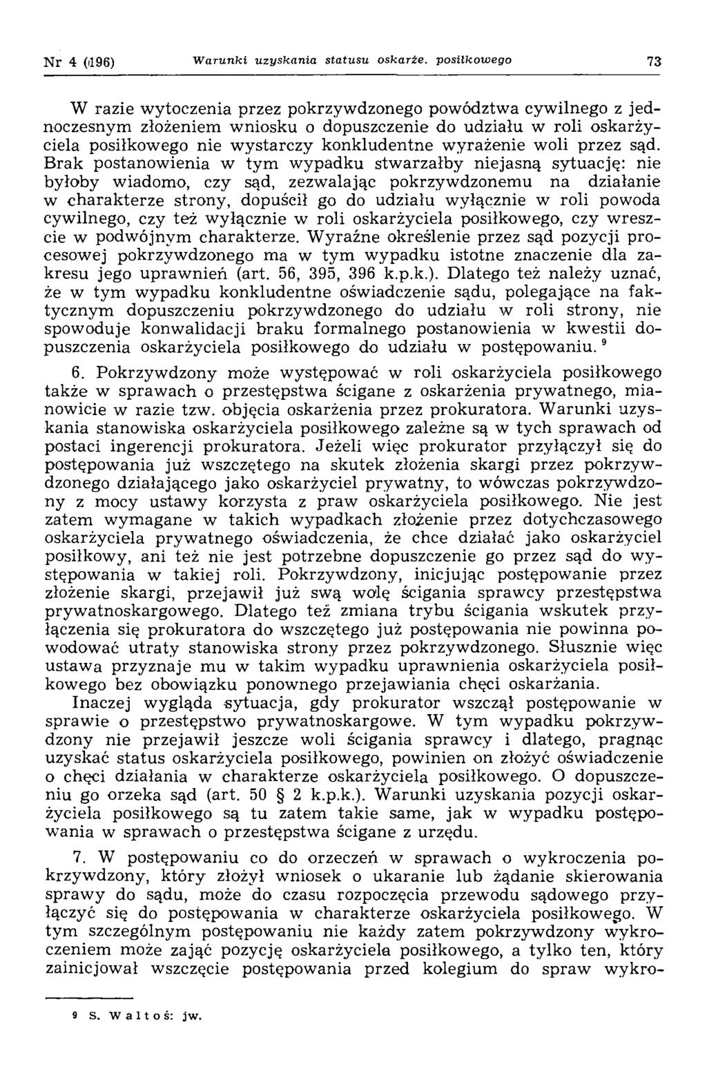 N r 4 (496) Warunki uzyskania statusu oskarżę, posiłkowego 73 W razie w ytoczenia przez pokrzyw dzonego powództwa cyw ilnego z jednoczesnym złożeniem w niosku o dopuszczenie do udziału w roli