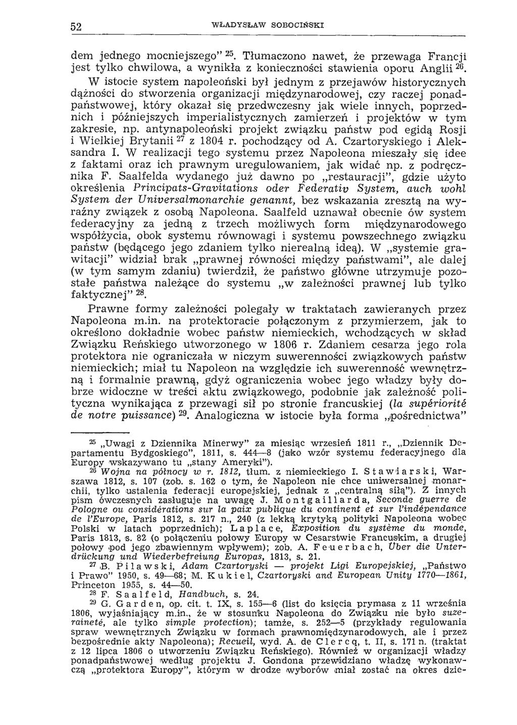 52 W ŁADYSŁAW SO B O C IŃ SK I dem jednego m ocniejszego 25. Tłumaczono naw et, że przew aga Francji je st tylko chwilow a, a w y n ik ła z konieczności staw ienia oporu A n g lii26.