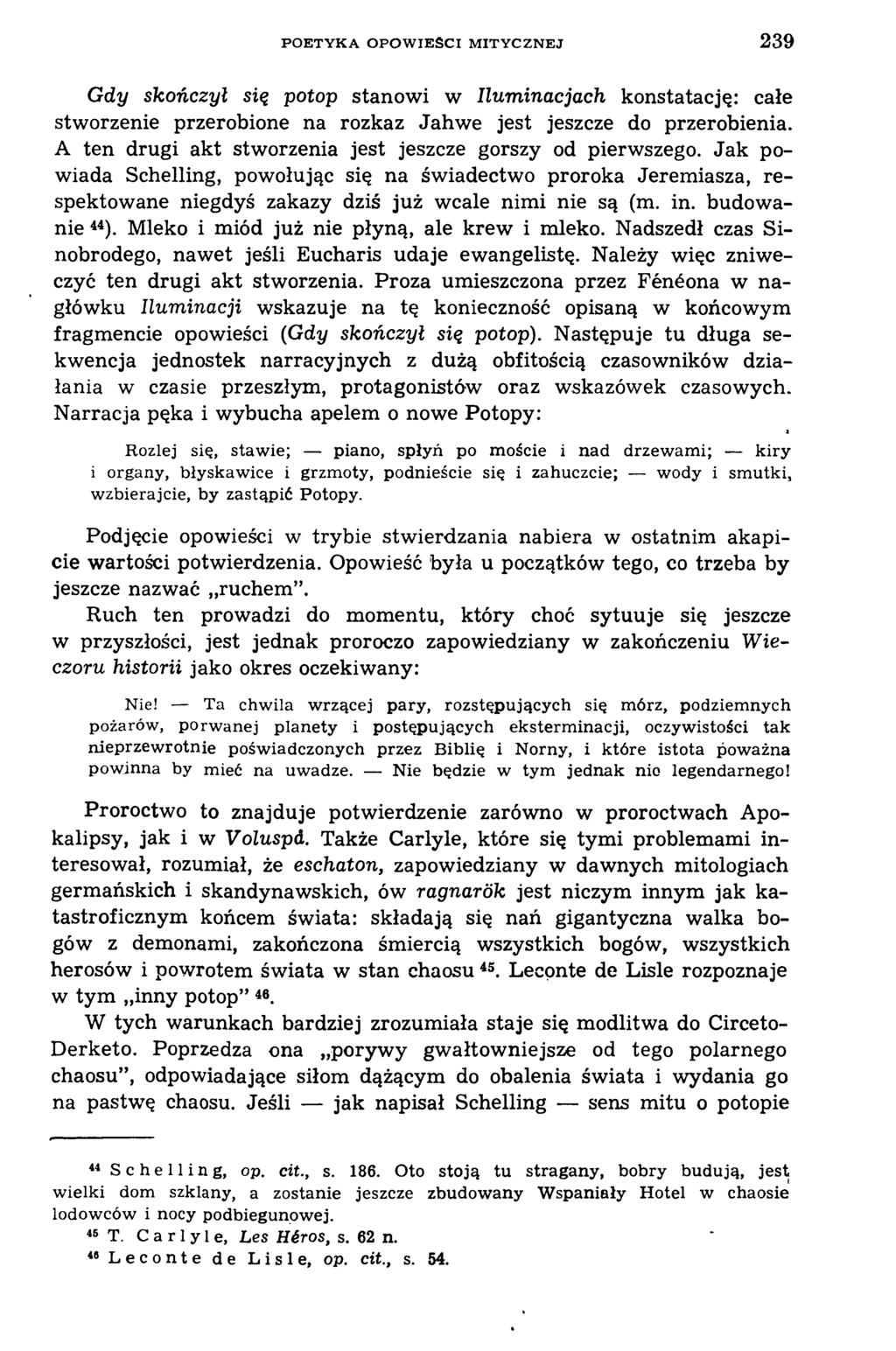 P O E T Y K A O P O W IE Ś C I M IT Y C Z N E J 239 Gdy skończył się potop stanowi w Iluminacjach konstatację: całe stworzenie przerobione na rozkaz Jahwe jest jeszcze do przerobienia.