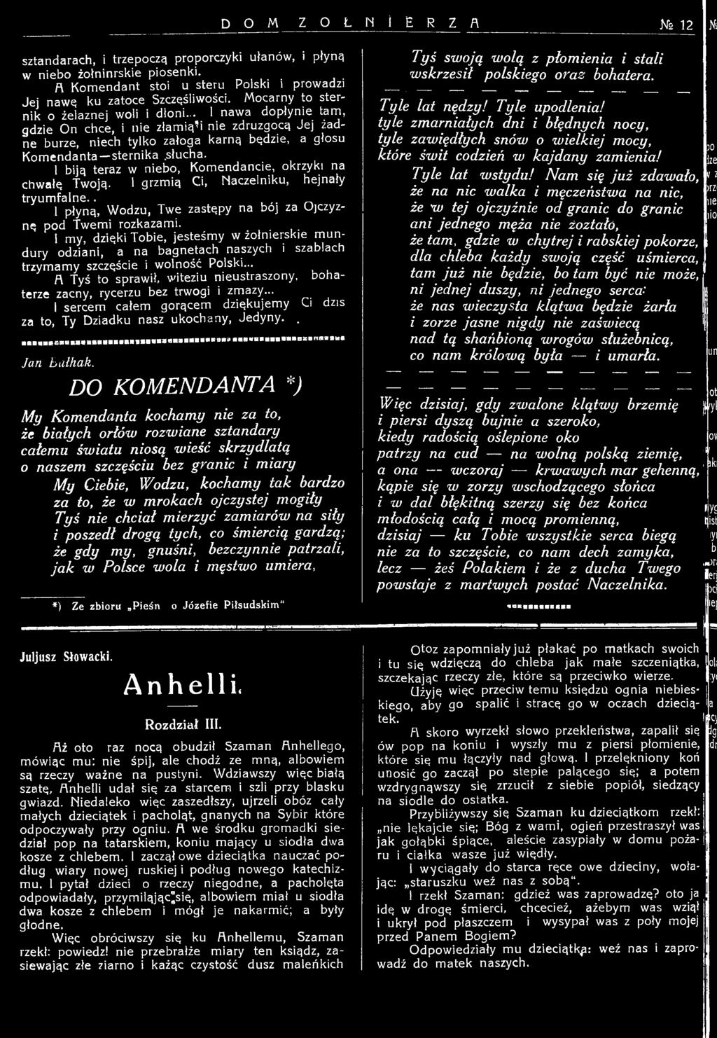 1 biją teraz w niebo, Komendancie, okrzyki na chwałę Twoją. 1 grzmią Ci, Naczelniku, hejnały tryumfalne..,. 1 płyną, Wodzu, Twe zastępy na boj za Ojczyznę pod Twemi rozkazami.