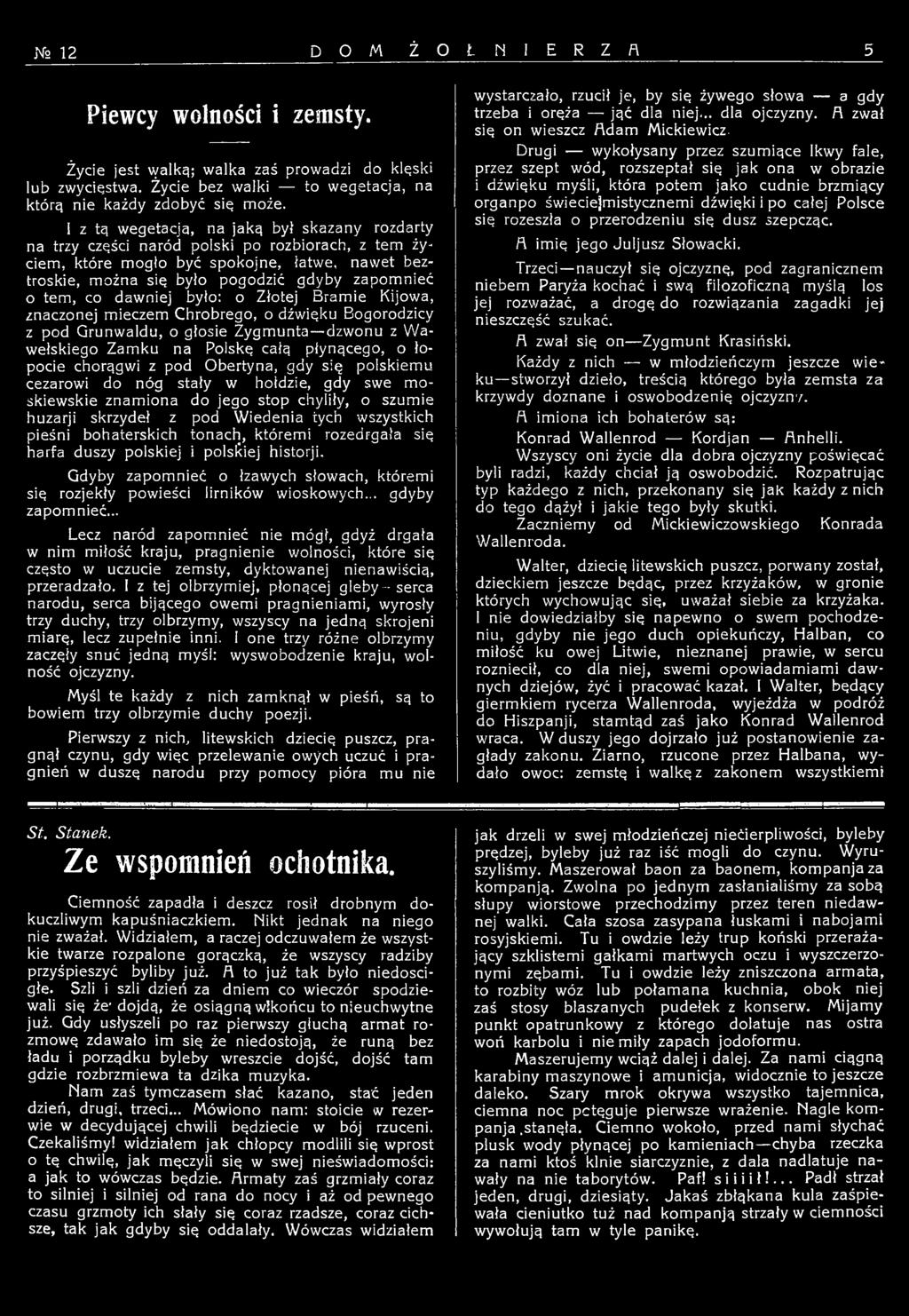 tem, co dawniej było: o Złotej Bramie Kijowa, znaczonej mieczem Chrobrego, o dźwięku Bogorodzicy z pod Grunwaldu, o głosie Żygmunta dzwonu z Wawelskiego Zamku na Polską całą płynącego, o łopocie