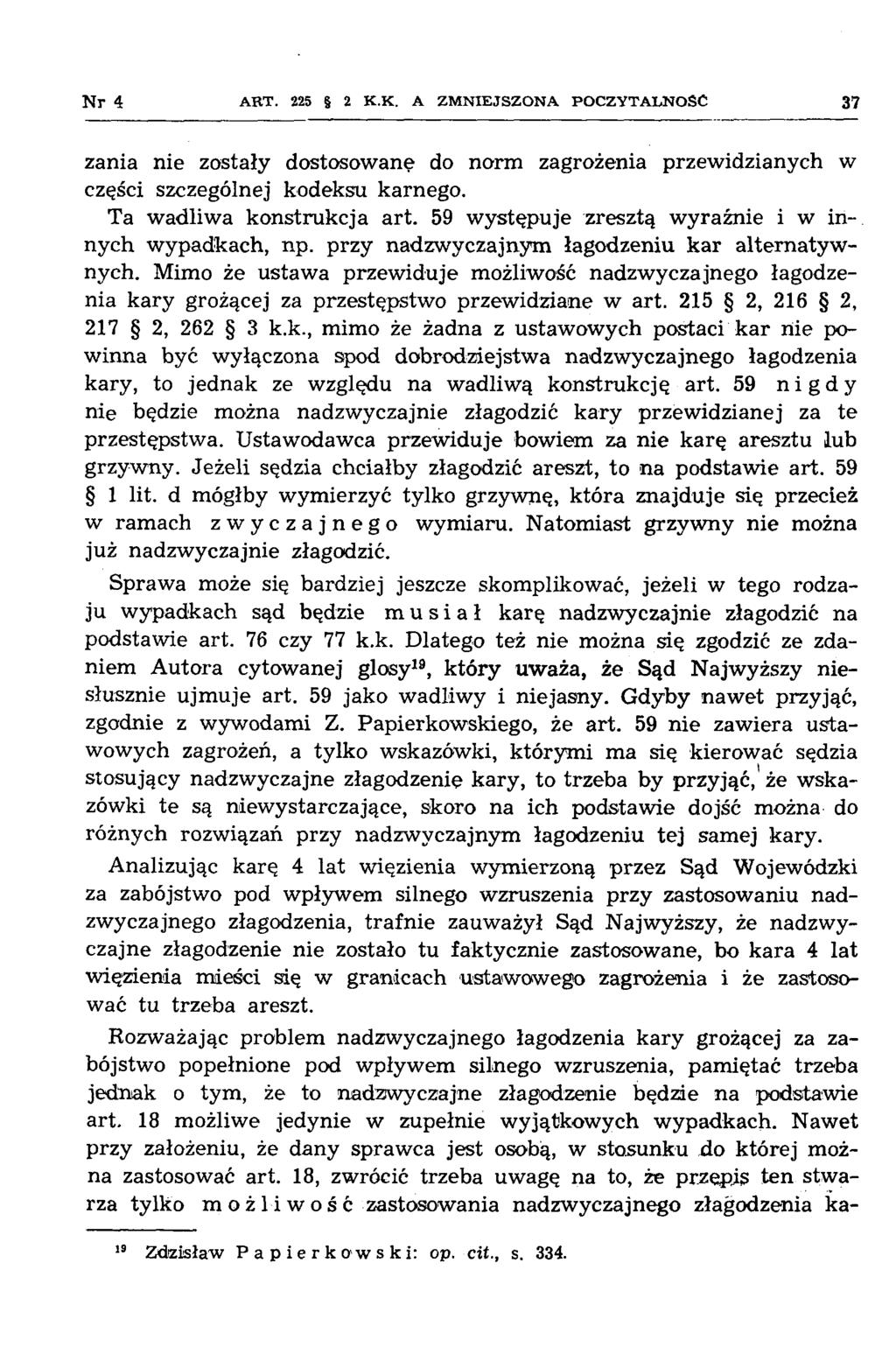 Nr 4 A R T. 225 2 K.K. A Z M N IE JS Z O N A P O C Z Y T A L N O ŚĆ 37 zania nie zostały dostosowane do norm zagrożenia przewidzianych w części szczególnej kodeksu karnego. Ta wadliwa konstrukcja art.