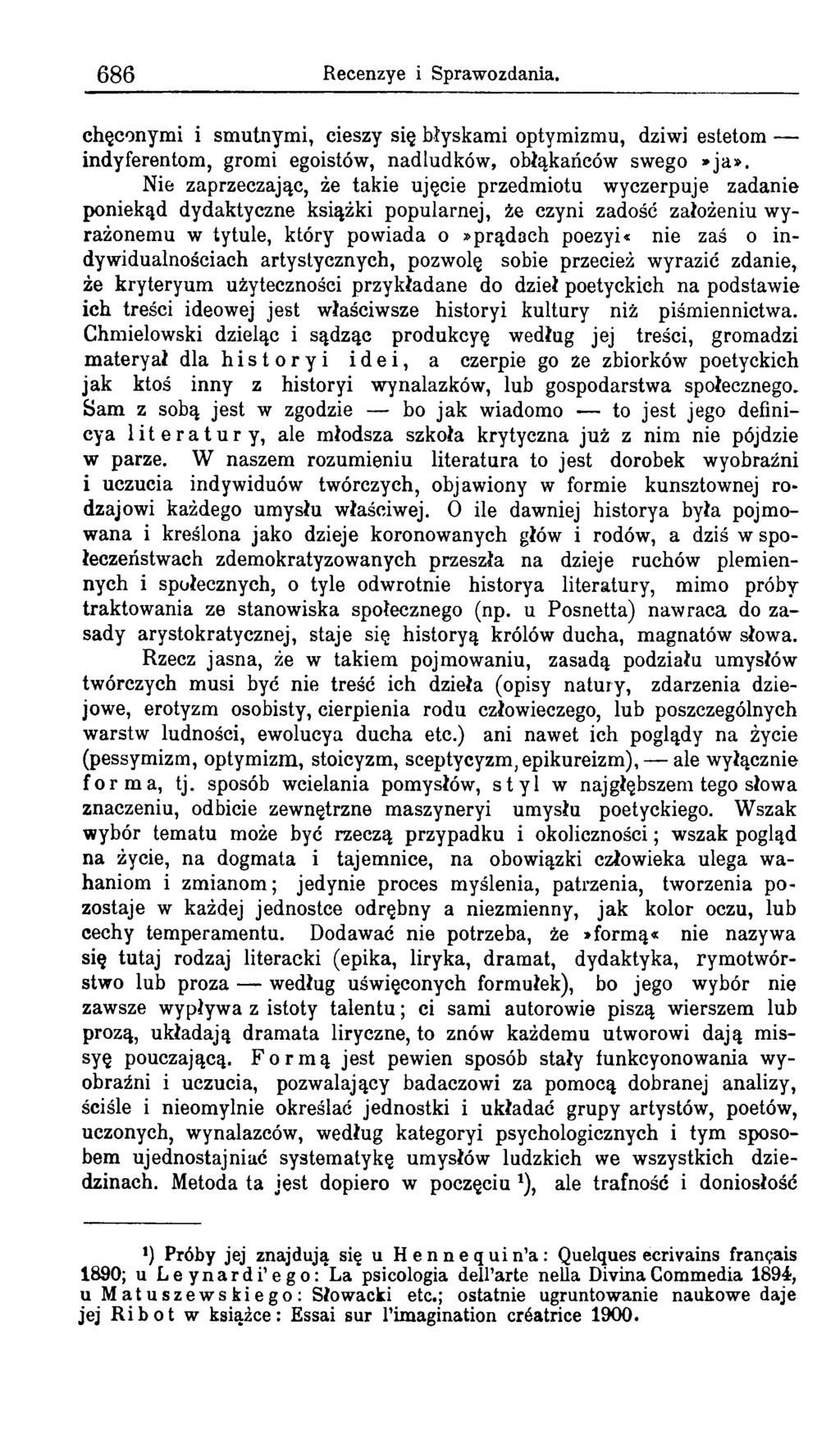 6 8 6 Recenzye i Sprawozdania. chęconymi i smutnymi, cieszy się błyskami optymizmu, dziwi estetom indyferentom, gromi egoistów, nadludków, obłąkańców swego»ja».