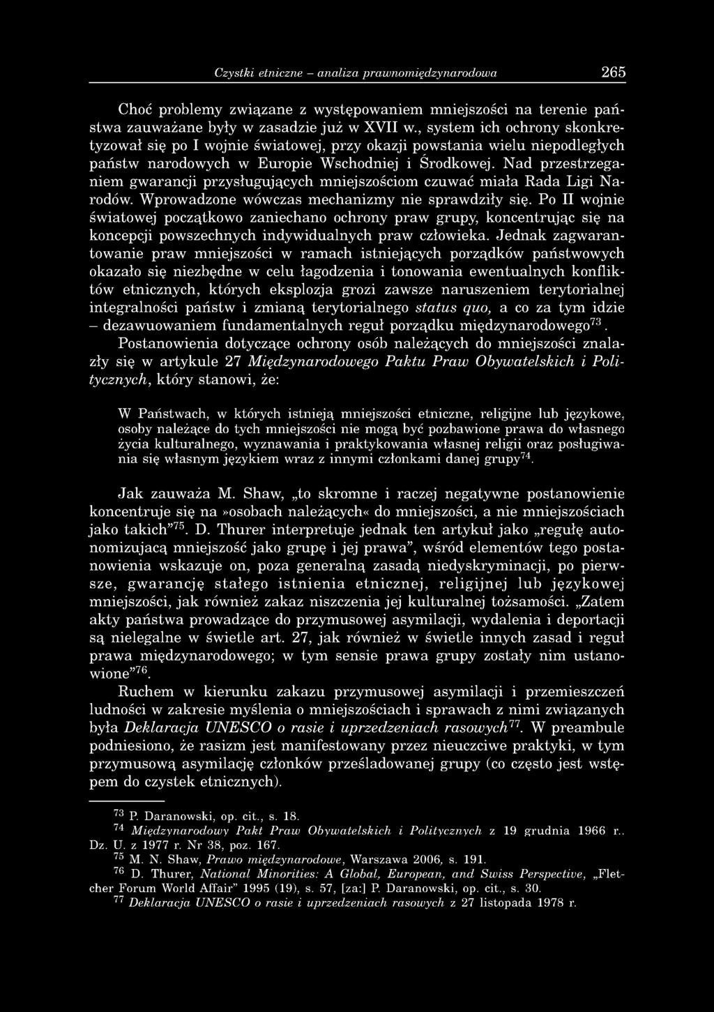 Czystki etniczne analiza prawnomiędzynarodowa 265 Choć problemy związane z występowaniem mniejszości na terenie państwa zauważane były w zasadzie już w X VII w.