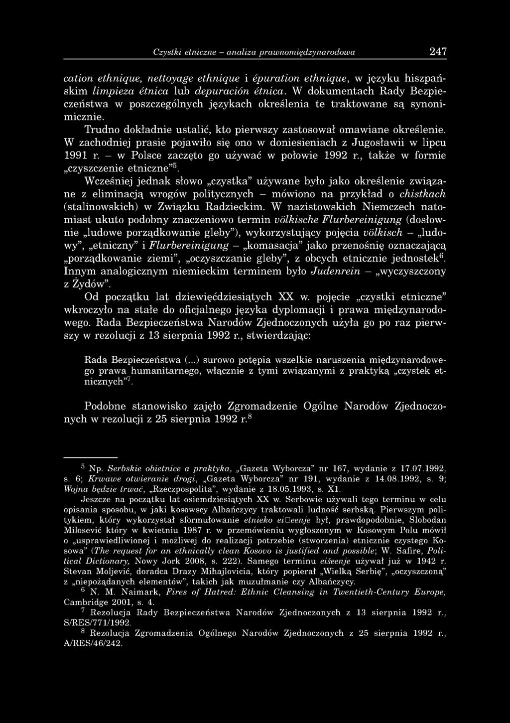 Czystki etniczne analiza prawnomiędzynarodowa 247 cation ethnique, nettoyage ethnique i épuration ethnique, w języku hiszpańskim limpieza étnica lub depuración étnica.