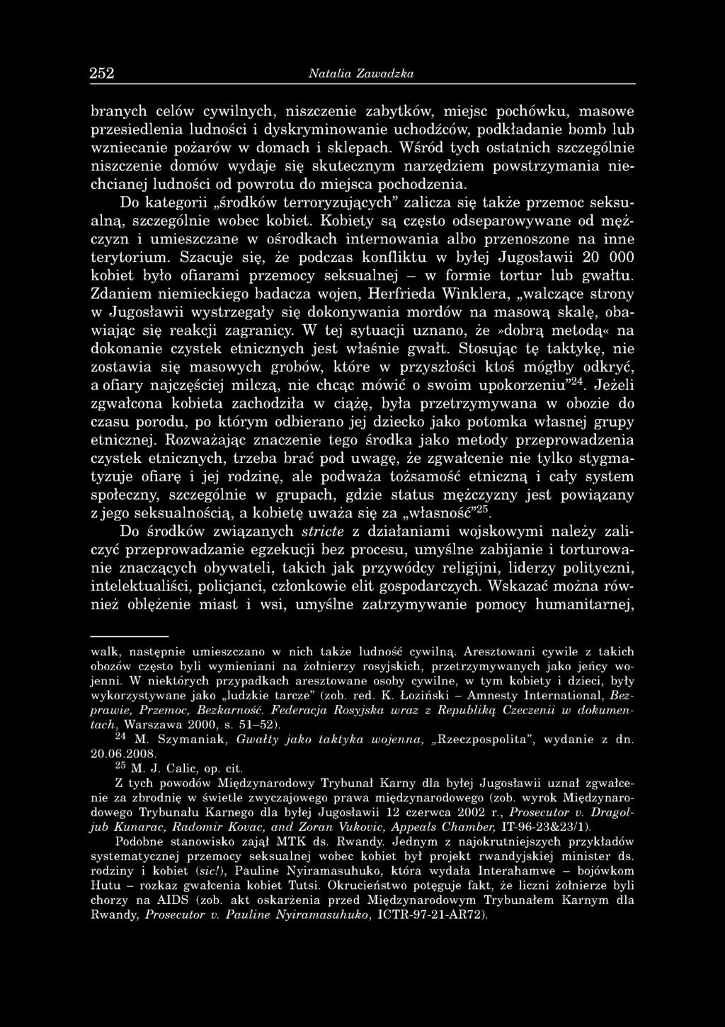 252 Natalia Zawadzka branych celów cywilnych, niszczenie zabytków, miejsc pochówku, masowe przesiedlenia ludności i dyskryminowanie uchodźców, podkładanie bomb lub wzniecanie pożarów w domach i