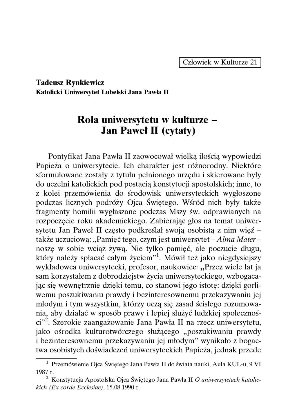 Człowiek w Kulturze 21 Tadeusz Rynkiewicz Katolicki Uniwersytet Lubelski Jana Pawia II Rola uniwersytetu w kulturze - Jan Pawei II (cytaty) Pontyfikat Jana Pawła II zaowocował wielką ilością