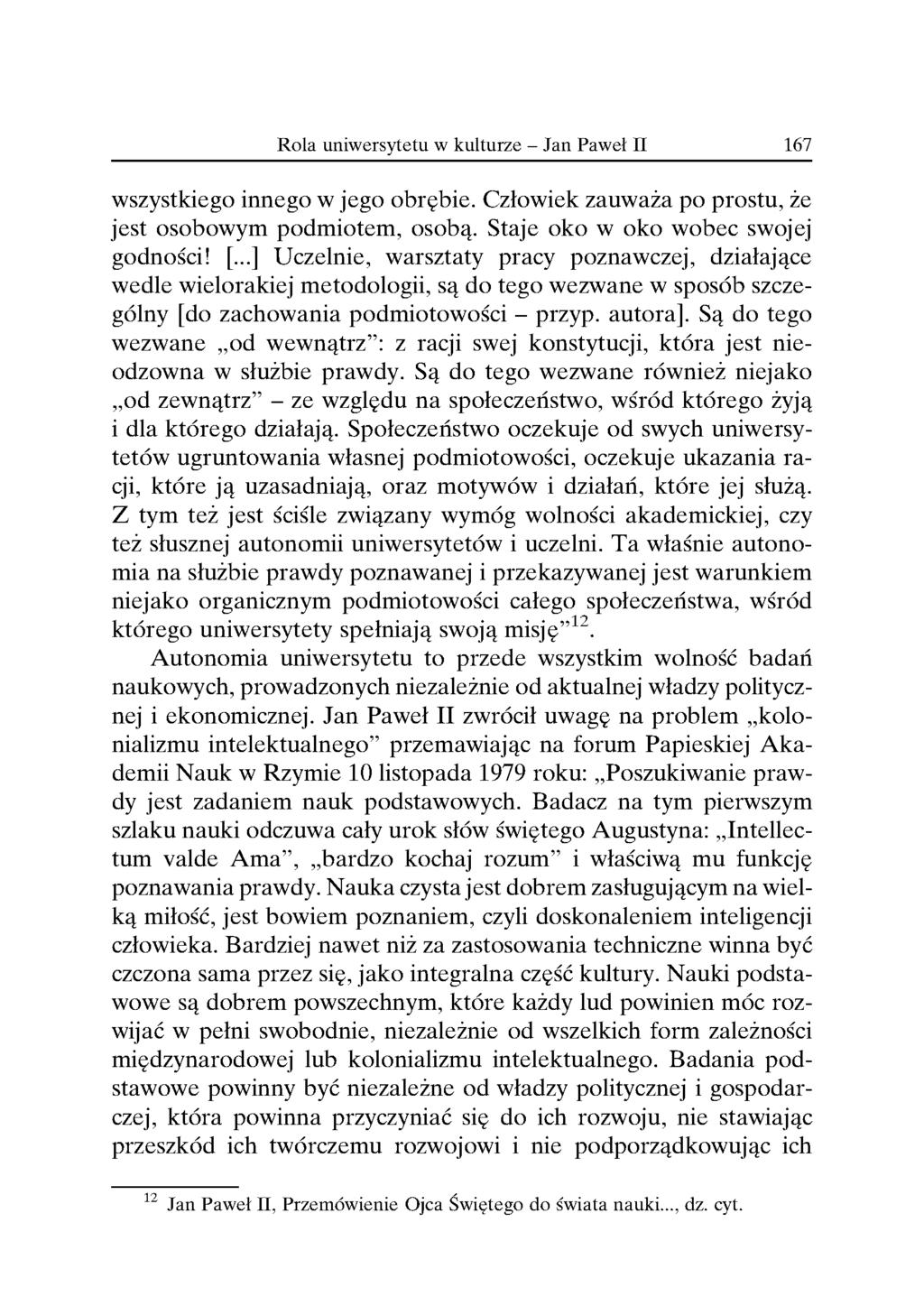 wszystkiego innego w jego obrçbie. Człowiek zauważa po prostu, że jest osobowym podmiotem, osoba. Staje oko w oko wobec swojej godności! [.