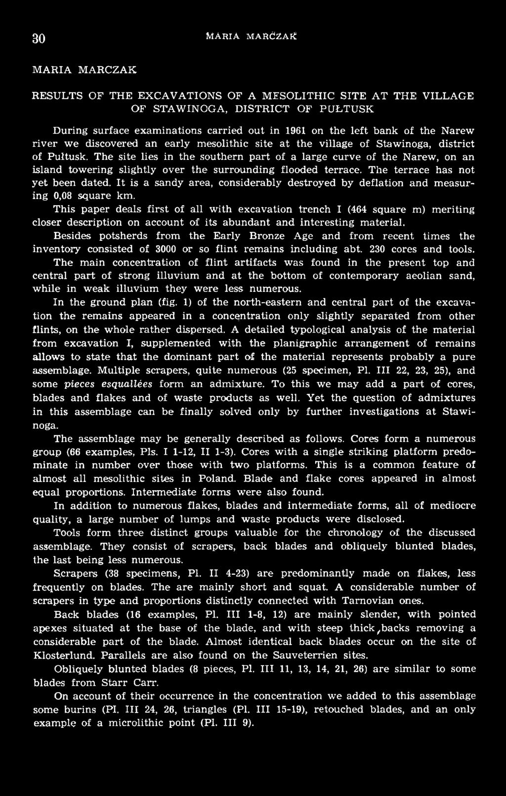 This paper deals first of all with excavation trench I (464 square m) meriting closer description on account of its abundant and interesting material.