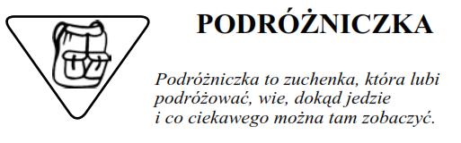 1. Przeczyta książkę podróżniczą, w dowolnej formie przedstawi na Kręgu Rady, czego nowego się dowiedziała. 2. Poznała postać podróżnika lub badacza. 3.