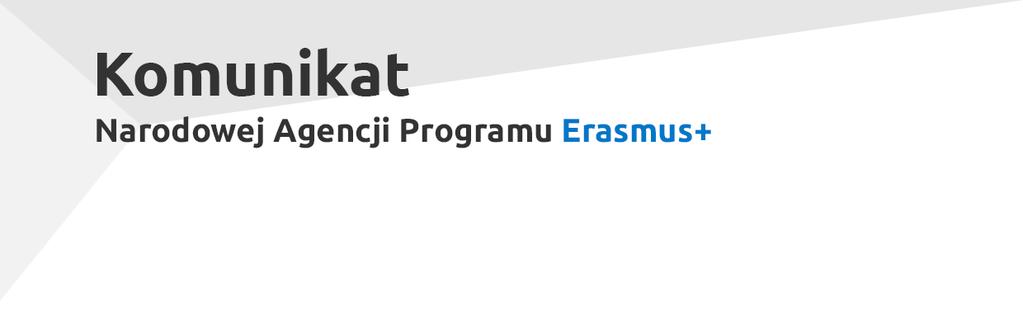 Erasmus+ Szkolnictwo wyższe Wyniki konkursu wniosków złożonych w ramach Akcji 1 Mobilność edukacyjna: mobilność studentów i pracowników szkół wyższych między krajami programu w roku 2017 Termin