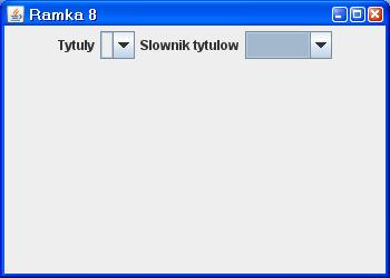 Listy rozwijane, zdarzenia typu ItemEvent, okno typu MessageDialog import javax.swing.