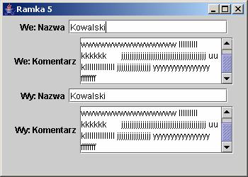 Panele przewijane JScroolPane, zdarzenia typu FocusEvent Suwaki skonfigurowane jako: VERTICAL_SCROLLBAR_ALWAYS, HORIZONTAL_SCROLLBAR_ NEVER import javax.swing.*; import java.util.*; import java.io.