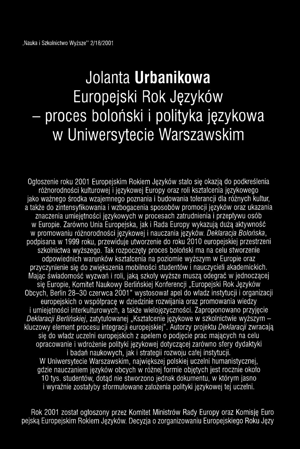 zintensyfikowania i wzbogacenia sposobów promocji języków oraz ukazania znaczenia umiejętności językowych w procesach zatrudnienia i przepływu osób w Europie.