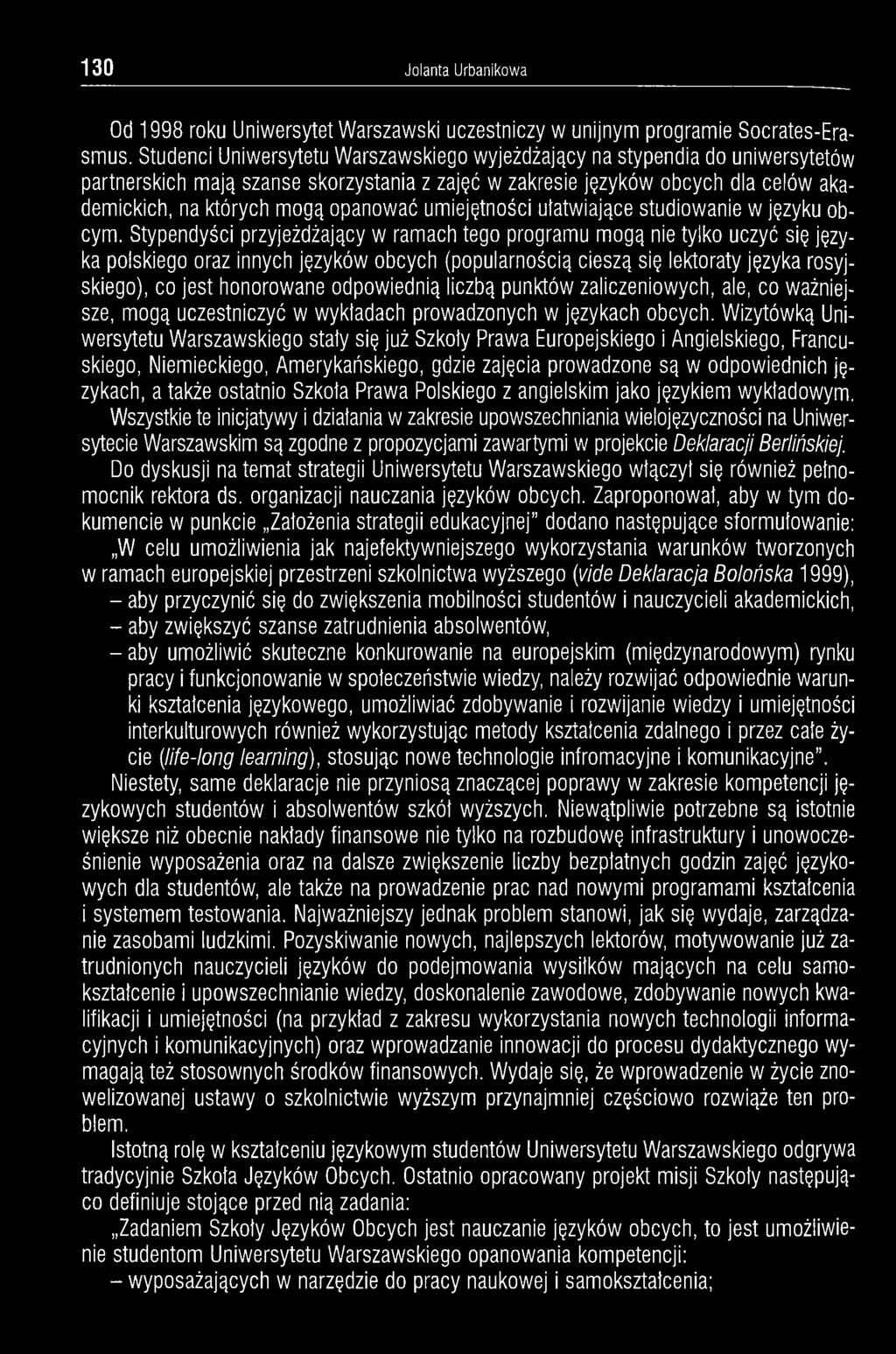 odpowiednią liczbą punktów zaliczeniowych, ale, co ważniejsze, mogą uczestniczyć w wykładach prowadzonych w językach obcych.