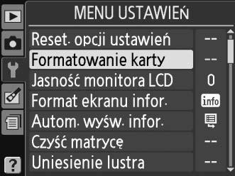 Sformatuj kartę pamięci Karty pamięci należy sformatować przed pierwszym użyciem lub po sformatowaniu w innych urządzeniach. Formatowanie należy wykonać w opisany niżej sposób.