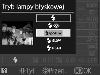 Wyróżnij bieżący tryb lampy błyskowej na ekranie Informacje i naciśnij przycisk J. 3 Wybierz tryb lampy błyskowej. Wyróżnij tryb i naciśnij przycisk J.