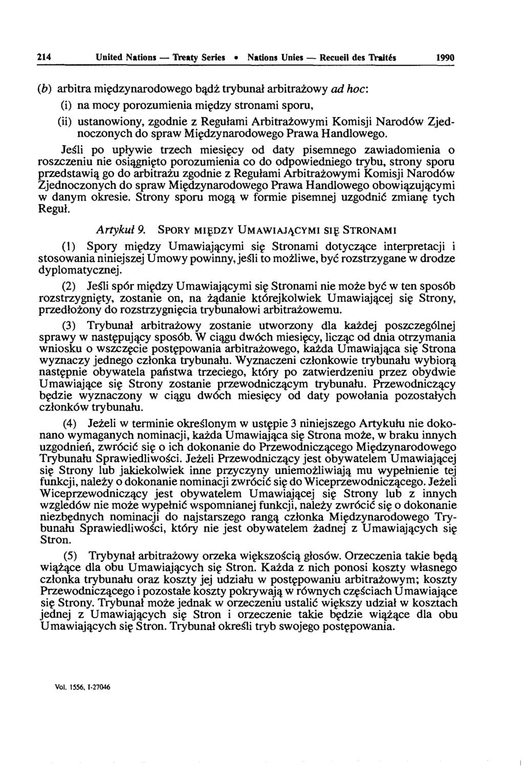 214 United Nations Treaty Series» Nations Unies Recueil des Traités 1990 (b) arbitra miçdzynarodowego badz trybunal arbitrazowy ad hoc: (i) na mocy porozumienia miçdzy stronami sporu, (ii)