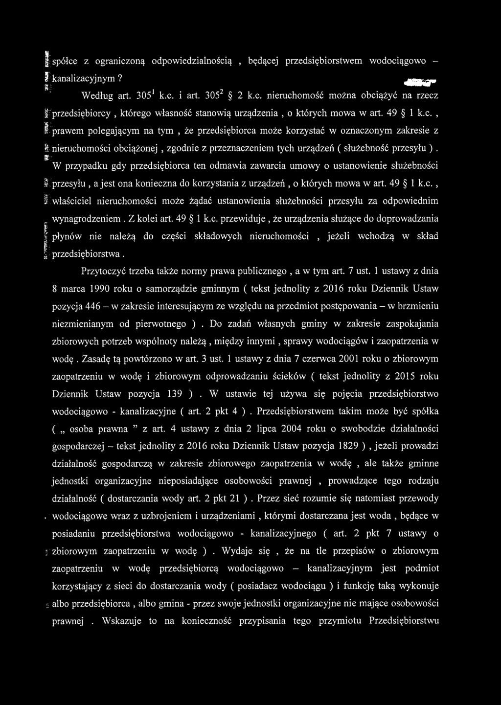 m W przypadku gdy przedsiębiorca ten odmawia zawarcia umowy o ustanowienie służebności i przesyłu, a jest ona konieczna do korzystania z urządzeń, o których mowa w art. 49 1 k.c., fi właściciel nieruchomości może żądać ustanowienia służebności przesyłu za odpowiednim wynagrodzeniem.