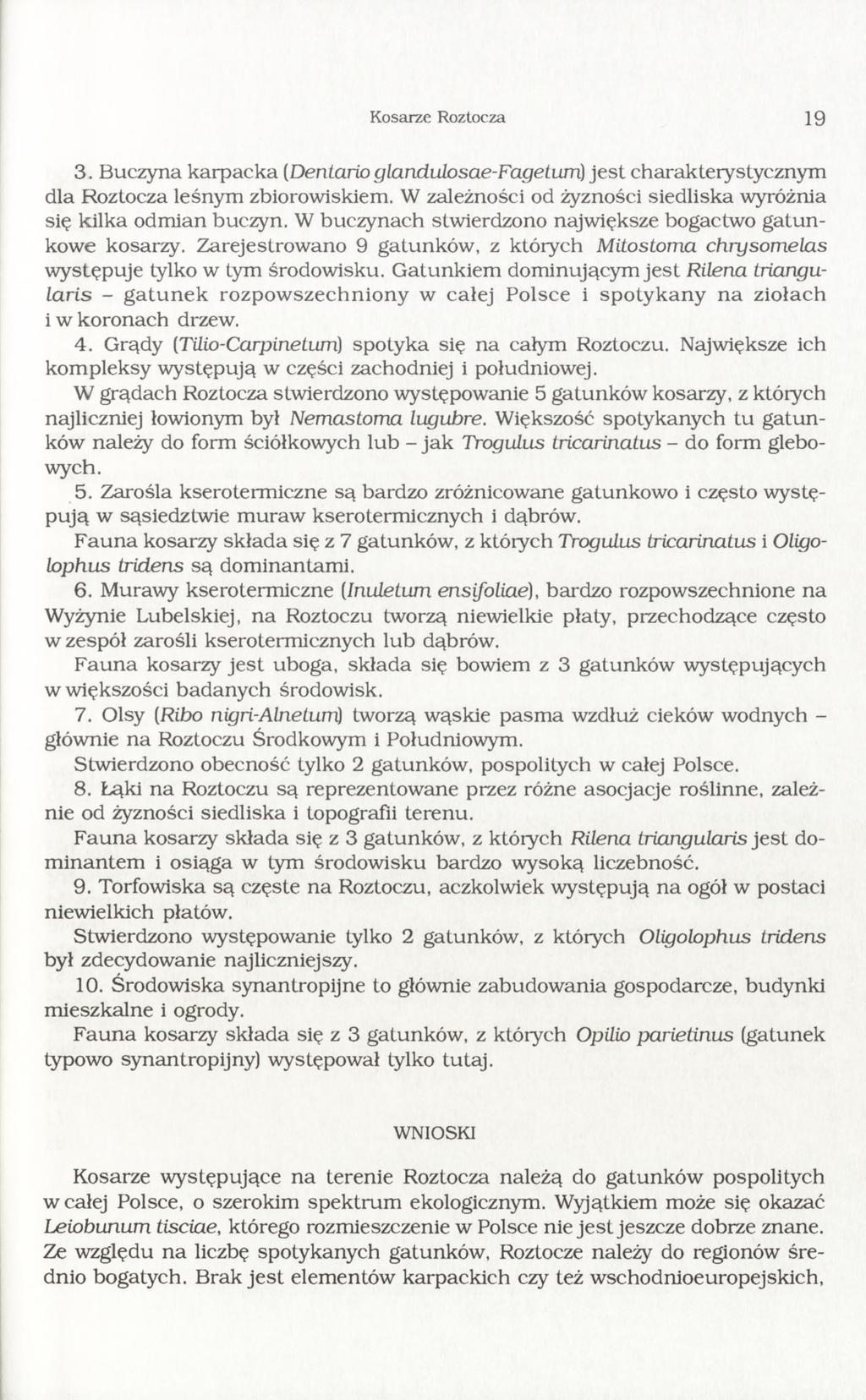 Kosarze Roztocza 19 3. Buczyna karpacka (Dentario glandulosae-fagetum) jest charakterystycznym dla Roztocza leśnym zbiorowiskiem. W zależności od żyzności siedliska wyróżnia się kilka odmian buczyn.