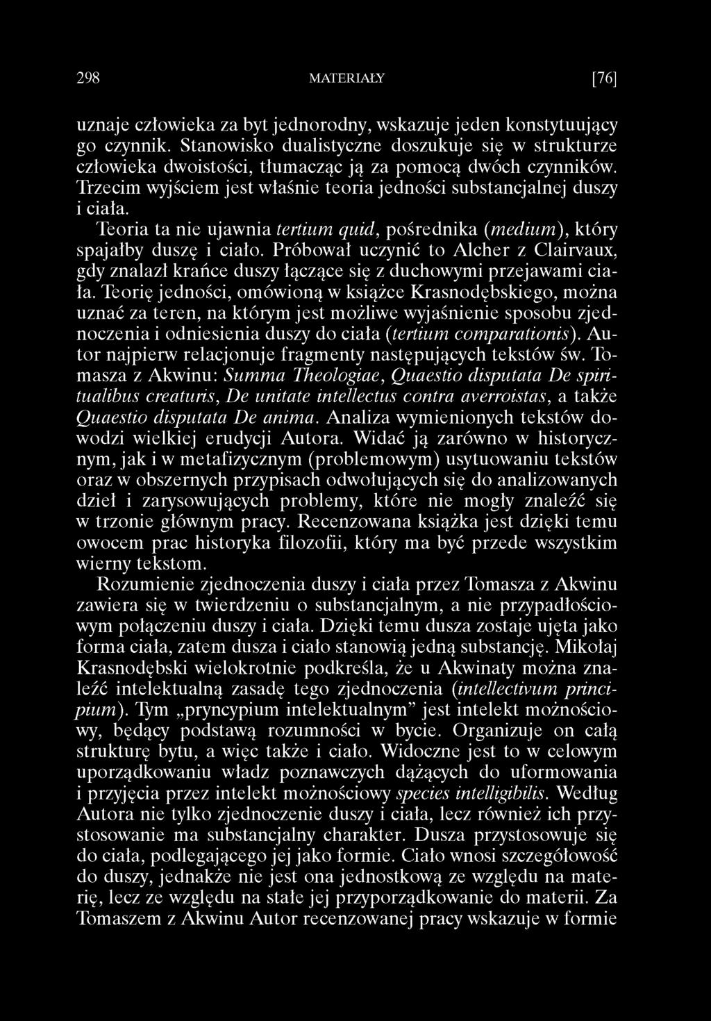 298 MATERIAŁY [76] uznaje człowieka za byt jednorodny, wskazuje jeden konstytuujący go czynnik.