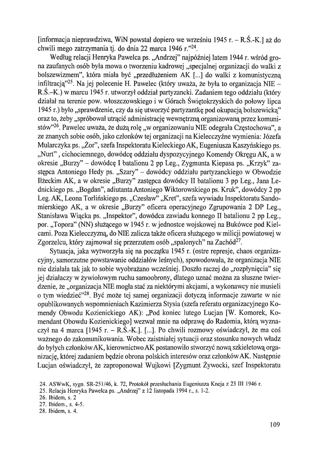 [informacja nieprawdziwa, WiN powstał dopiero we wrześniu 1945 r. - R.Ś.-K.] aż do chwili mego zatrzymania tj. do dnia 22 marca 1946 r. 24. Według relacji Henryka Pawelca ps.