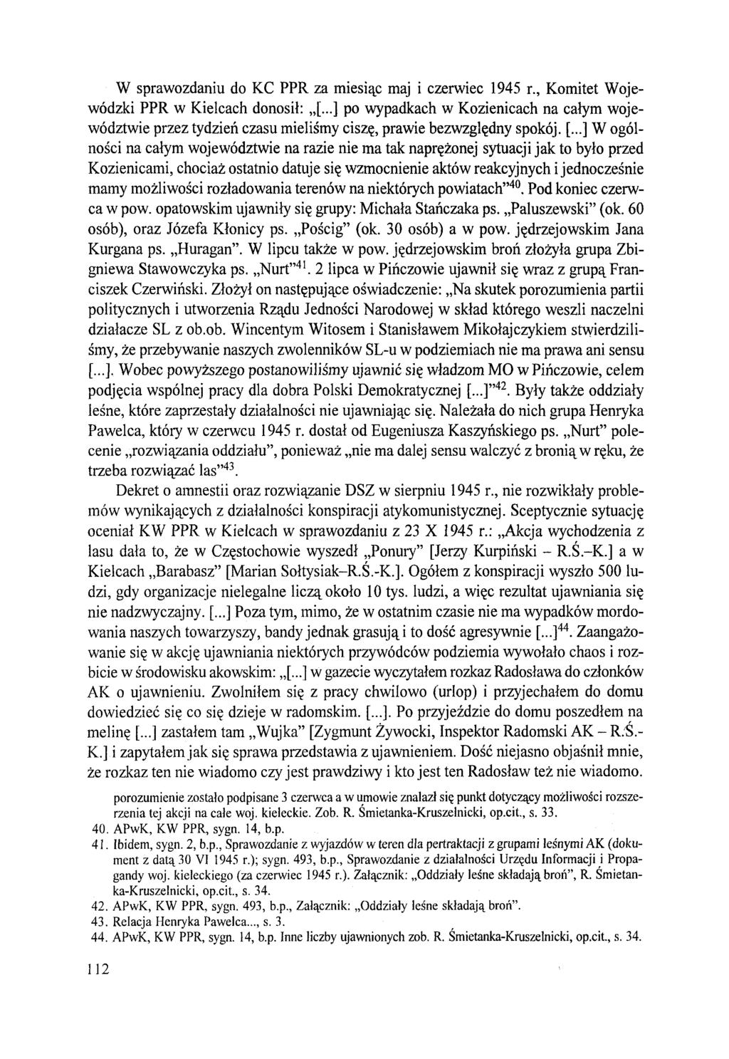 W sprawozdaniu do KC PPR za miesiąc maj i czerwiec 1945 r., Komitet Wojewódzki PPR w Kielcach donosił: [.