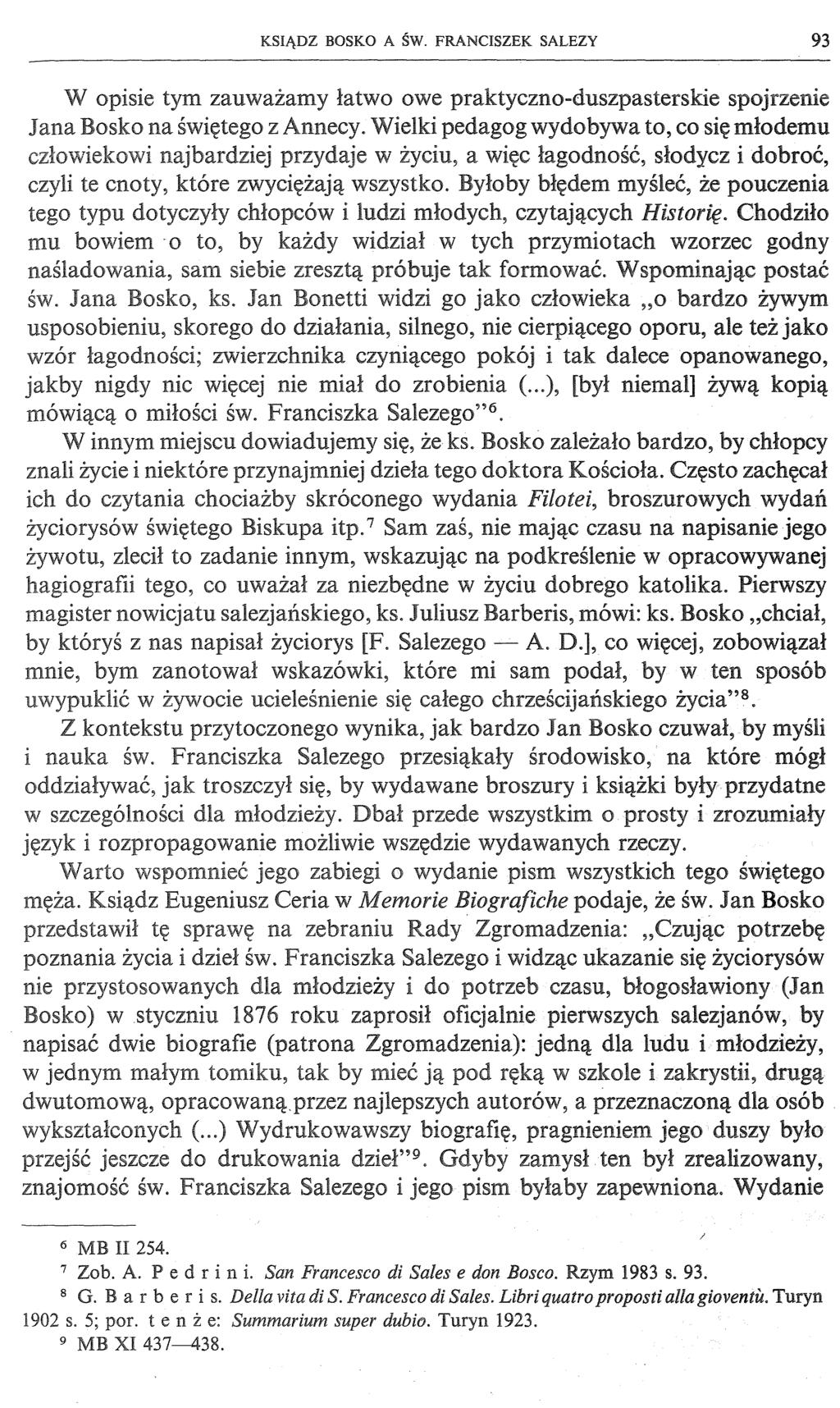 KSIĄDZ BOSKO A ŚW. FRANCISZEK SALEZY 93 W opisie tym zauważamy łatwo owe praktyczno-duszpasterskie spojrzenie lana Bosko na świętego z Annecy.