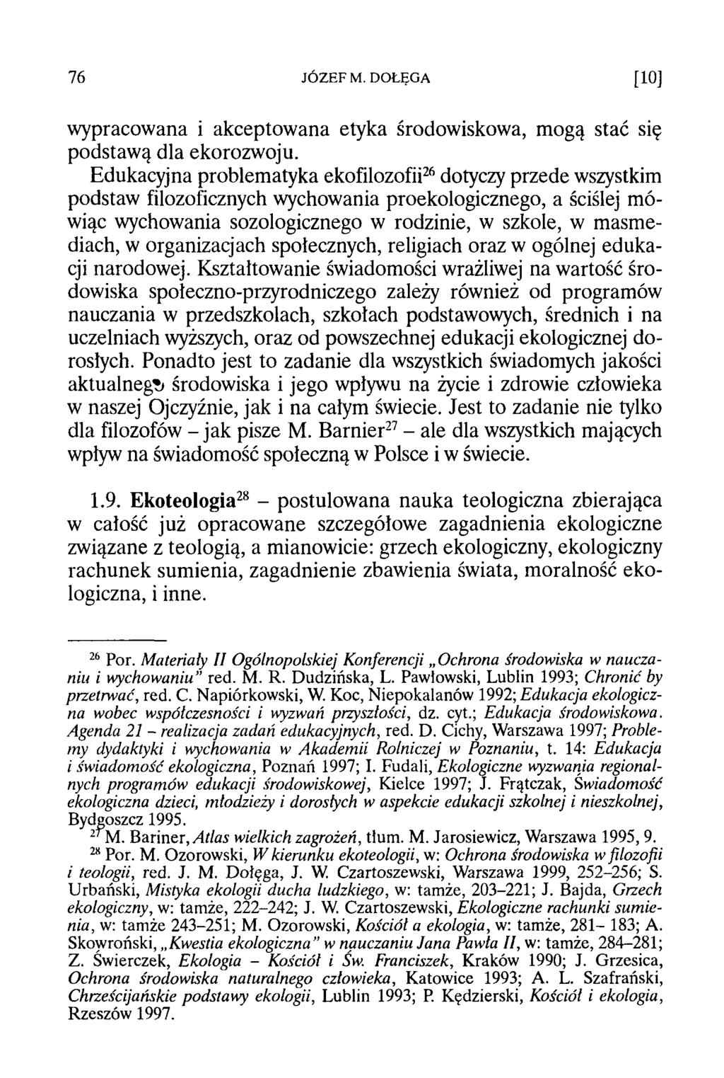 wypracowana i akceptowana etyka środowiskowa, mogą stać się podstawą dla ekorozwoju.