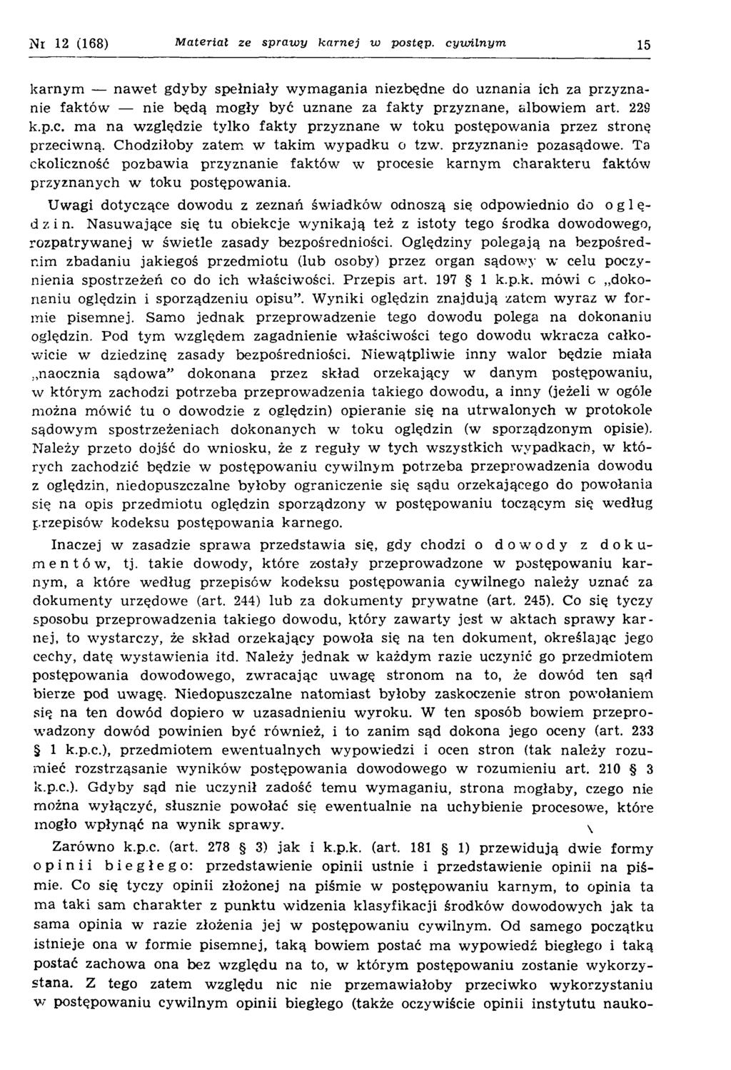 Nr 12 (168) Material ze sprawy karnej w postąp, cywilnym 15 karnym naw et gdyby spełniały w ym agania niezbędne do uznania ich za przyznanie faktów nie będą mogły być uznane za fakty przyznane,