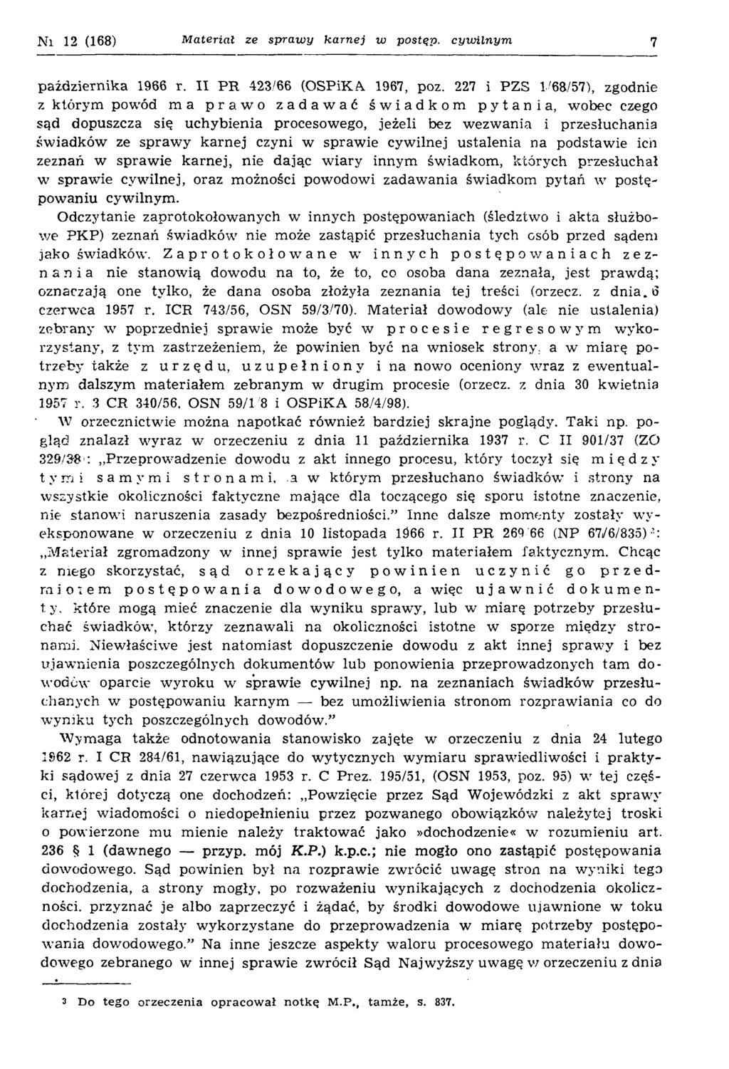 N i 12 (168) Materiał ze sprawy karnej w postąp, cywilnym 7 października 1966 r. II PR 423/66 (OSPiKA 1967, poz.