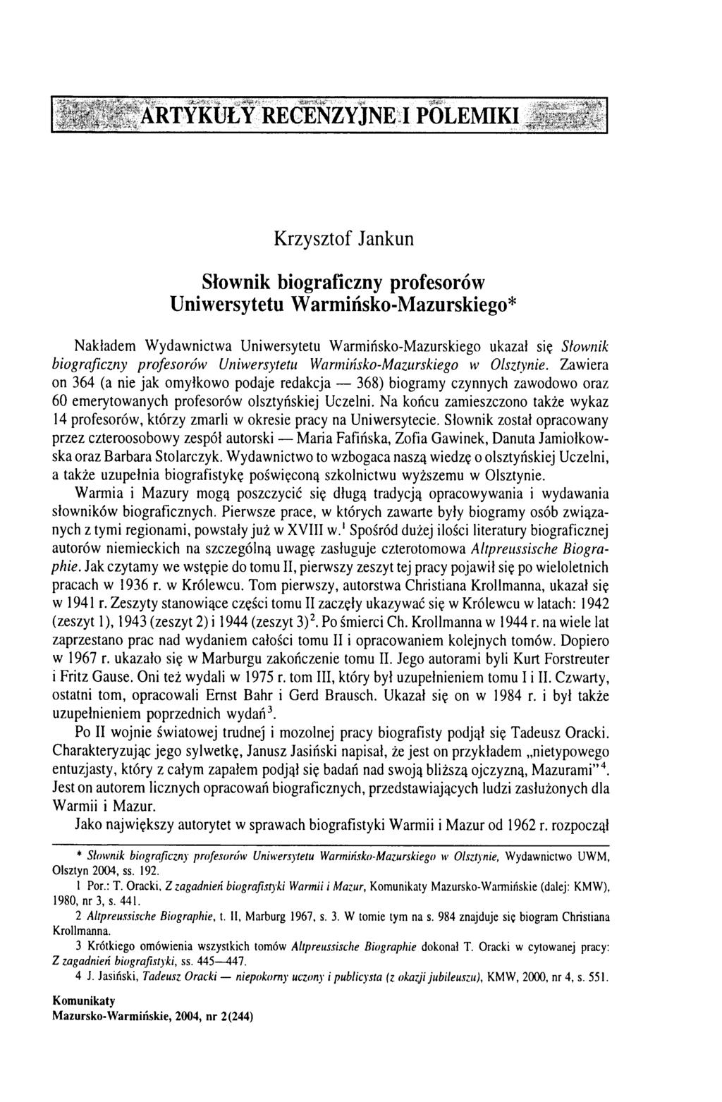 A R T Y K U Ł Y R E C E NZ Y J N E I P O L E M IK I Krzysztof Jankun Słownik biograficzny profesorów Uniwersytetu Warmińsko-Mazurskiego* Nakładem Wydawnictwa Uniwersytetu Warmińsko-Mazurskiego ukazał