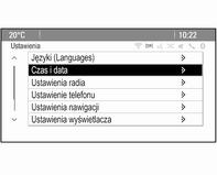 122 Wskaźniki i przyrządy Ustawienia na kolorowym wyświetlaczu informacyjnym CD 600/Navi 650/Navi 950 Nacisnąć przycisk CONFIG na panelu systemu Infotainment, aby wyświetlić menu Ustawienia.