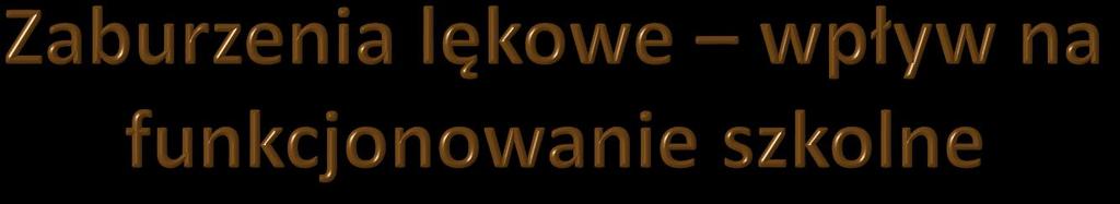 oceny zachowanie frekwencja Relacje z nauczycielem Relacje rówieśnicze Fobia społeczna ++ - ++++ +/-