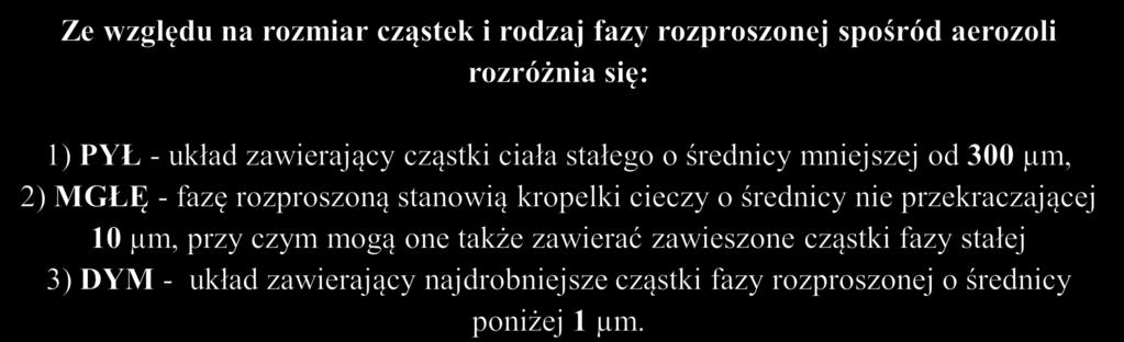 Aerozol układ wielofazowy, w którym fazę ciągłą stanowi gaz, a fazę rozproszoną cząstki stałe,