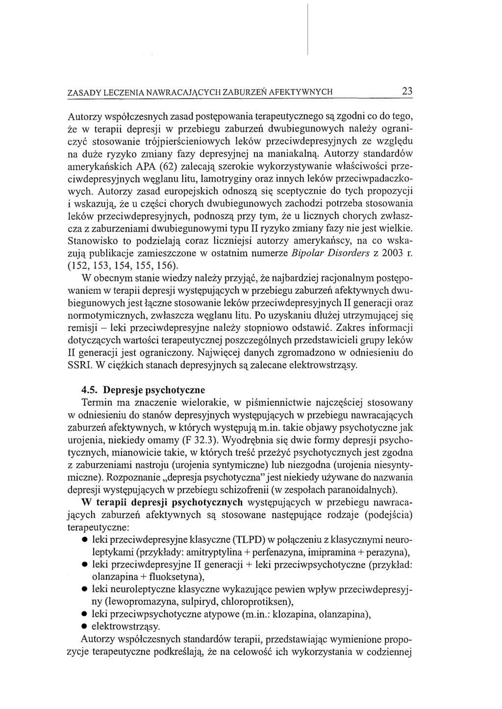 ZASADY LECZENIA NAWRACAJĄCYCH ZABURZEŃ AFEKTYWNYCH 23 Autorzy współczesnych zasad postt(powania terapeutycznego są zgodni co do tego, że w terapii depresji w przebiegu zaburzell dwubiegunowych należy