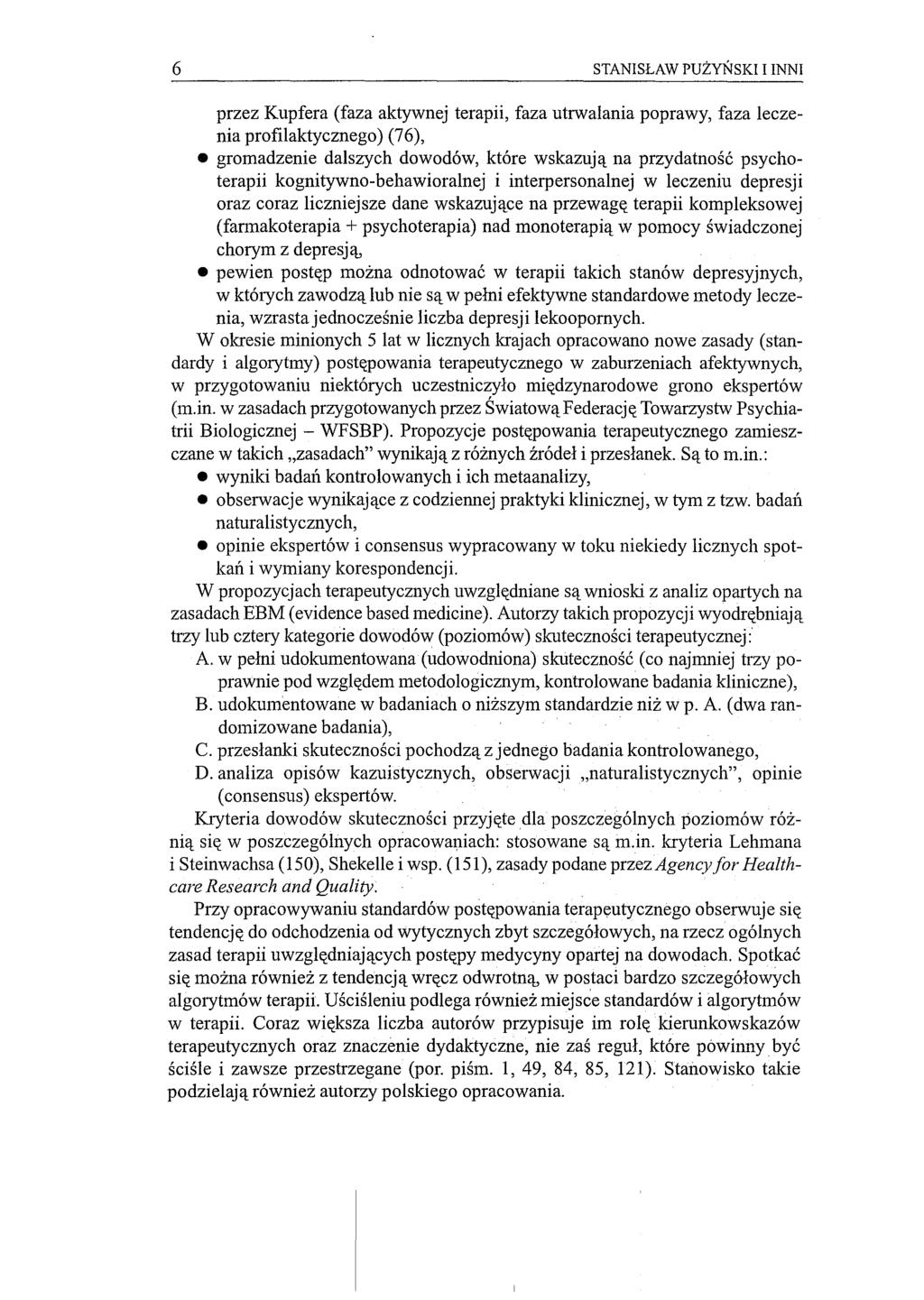 6 STANISŁAW PUŻYŃSKI I INNI przez Kupfera (faza aktywnej terapii, faza utrwalania poprawy, faza leczenia profilaktycznego) (76), gromadzenie dalszych dowodów, które wskazują na przydatność