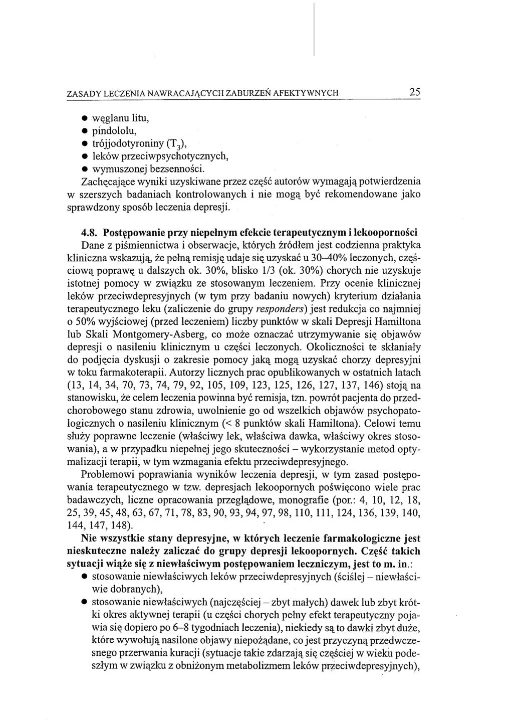 ZASADY LECZENIA NAWRACAJĄCYCH ZABURZEŃ AFEKTYWNYCI-I 25 węglanu litu, pindololu, trójjodotyroniny (T 3)' leków przeciwpsychotycznych, wymuszonej bezsenności.