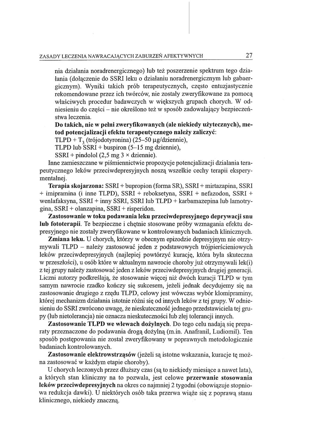 ZASADY LECZENIA NAWRACAJĄCY CI-I ZABURZEŃ AFEKTYWNYCH 27 nia działania noradrenergicznego) lub też poszerzenie spektrum tego działania (dołączenie do SSRI leku o działaniu noradrenergicznym lub