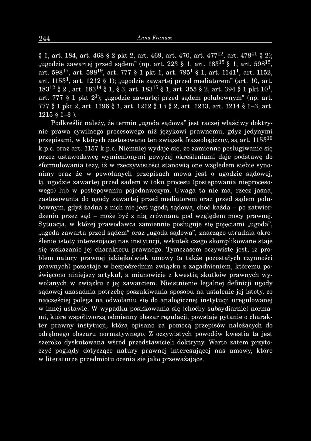 18314 1, 3, a rt. 18315 1, a rt. 355 2, a rt. 394 1 p k t 101, a rt. 777 1 p k t 2 1); ugodzie zaw a rte j p rzed sąd em polubow nym (np. a rt. 777 1 p k t 2, a rt. 1196 1, a rt. 1212 1 i 2, a rt.