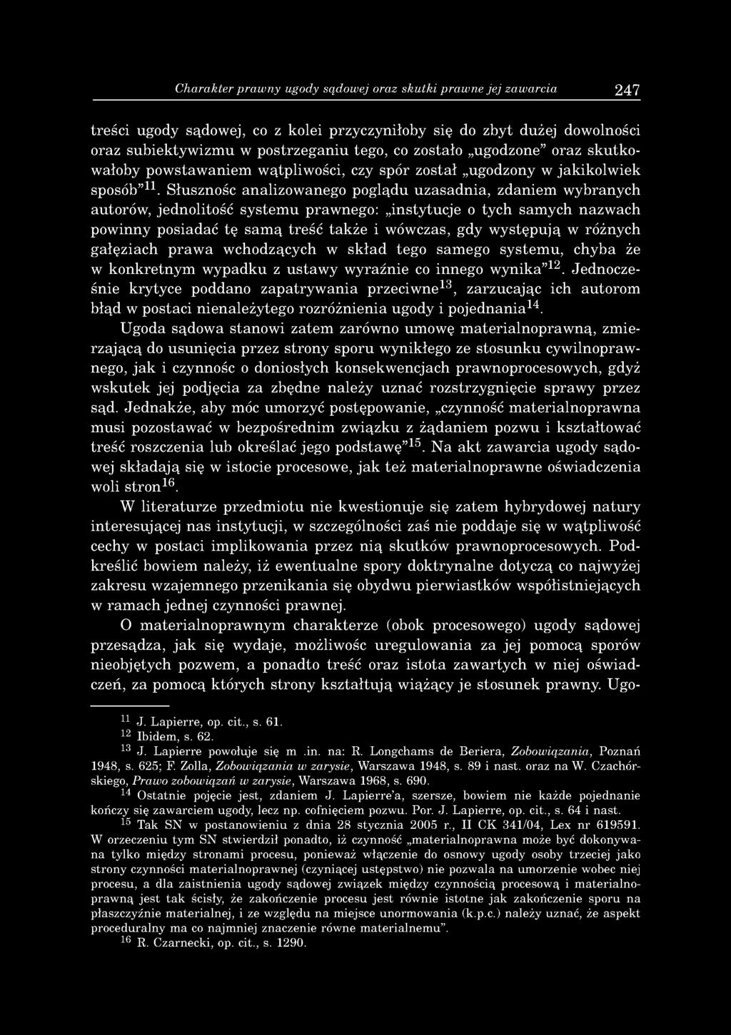 Charakter prawny ugody sądowej oraz skutki prawne jej zawarcia 247 tre śc i ugody sądow ej, co z kolei przyczyniłoby się do zbyt dużej dow olności oraz su b iek ty w izm u w p o strz e g a n iu tego,