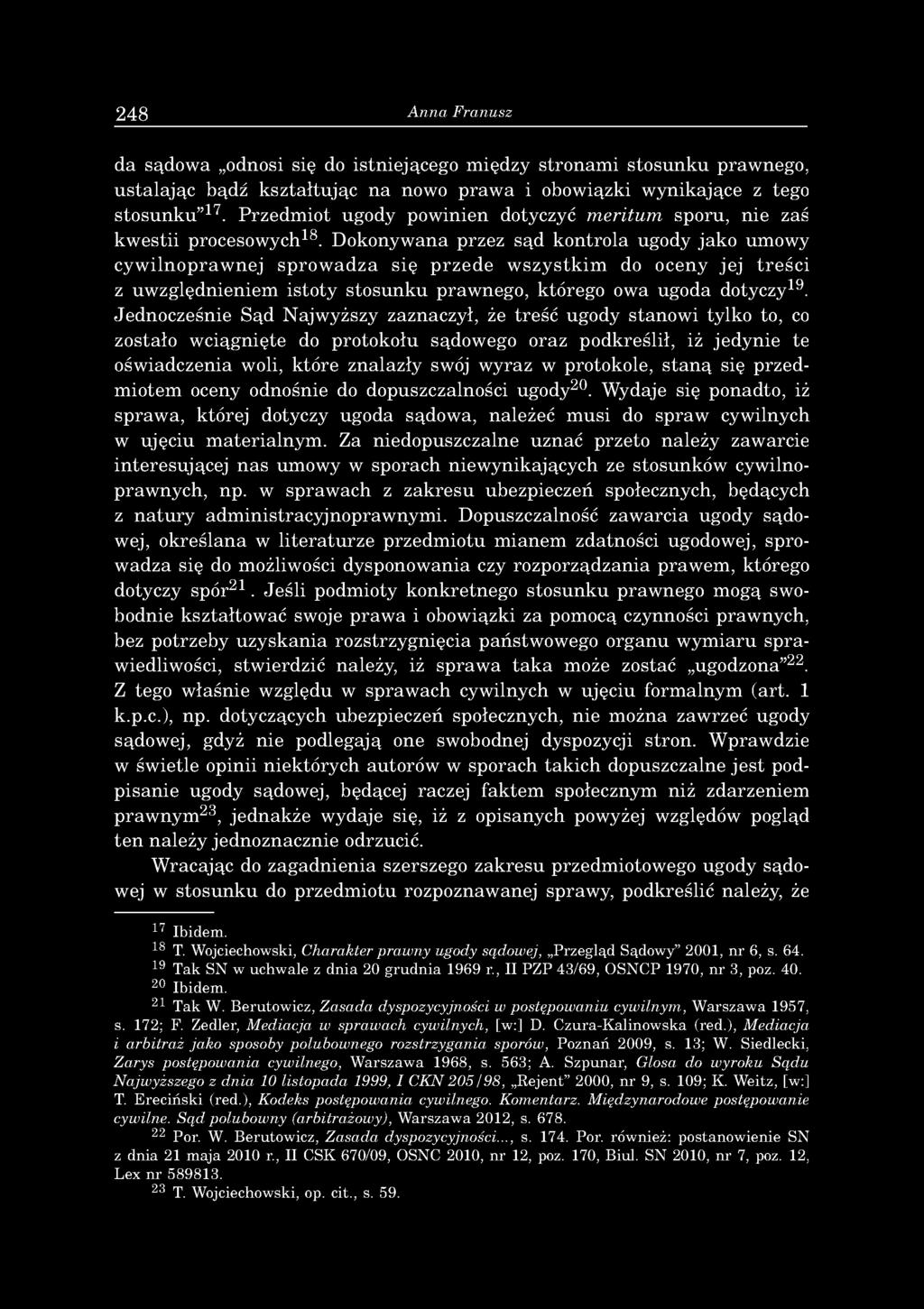 248 Anna Franusz d a sądow a odnosi się do istn iejąceg o m iędzy stro n a m i sto su n k u praw nego, u s ta la ją c b ądź k sz ta łtu ją c n a nowo p ra w a i obow iązki w y n ik ające z tego sto