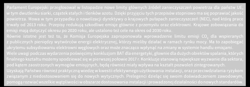 Mowa w tym przypadku o nowelizacji dyrektywy o krajowych pułapach zanieczyszczeń (NEC), nad którą prace trwały od 2013 roku. Przepisy redukują szkodliwe emisje głównie z przemysłu oraz elektrowni.