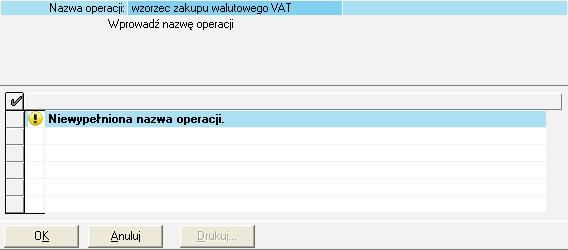 Rys. 156 Okno wprowadzania nazwy wzorca Okno oprócz listy błędów pokazuje tabelkę, w której należy wypełnić nazwę wzorca (pole Nazwa Operacji) oraz zaznaczyć konta obsługi VAT. 7.2.4.