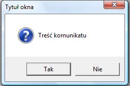 Ilość i rodzaj przycisków: Przykłady: 0 tylko przycisk OK, 1 przycisk OK i Anuluj, 2 przyciski: Przerwij, Ponów próbę, Zignoruj, 3 przyciski: Tak, Nie, Anuluj, 4 przyciski: Tak i Nie, 5 przyciski: