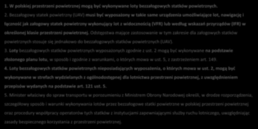 Loty poza zasięgiem wzroku operatora (BVLOS) Zgodnie z art. 126 ust. 4 ustawy z dnia 3 lipca 2002r.. 1. W polskiej przestrzeni powietrznej mogą być wykonywane loty bezzałogowych statków powietrznych.