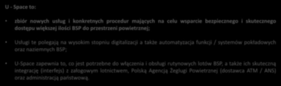 Wyzwania na rok 2017+ dotyczące bezzałogowych statków powietrznych U - Space to: zbiór nowych usług i konkretnych procedur mających na celu wsparcie bezpiecznego i skutecznego dostępu większej