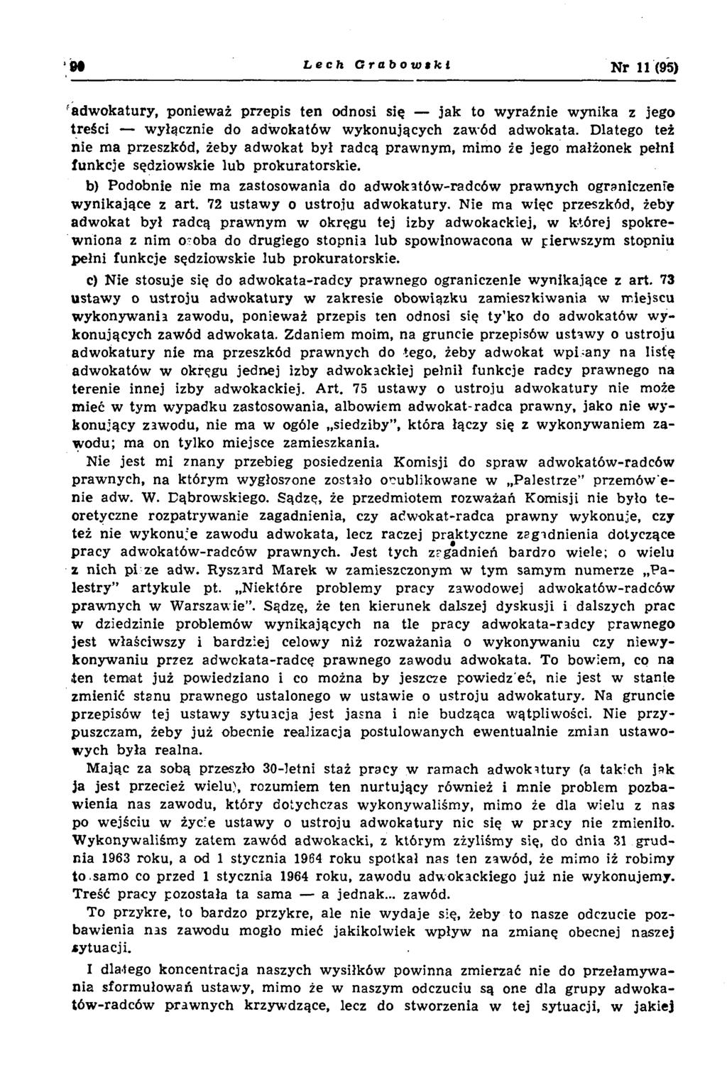 M L e ch Ora bowtlci Nr 11 (95) 'adwokatury, ponieważ przepis ten odnosi się jak to wyraźnie wynika z jego treści wyłącznie do adwokatów wykonujących zawód adwokata.