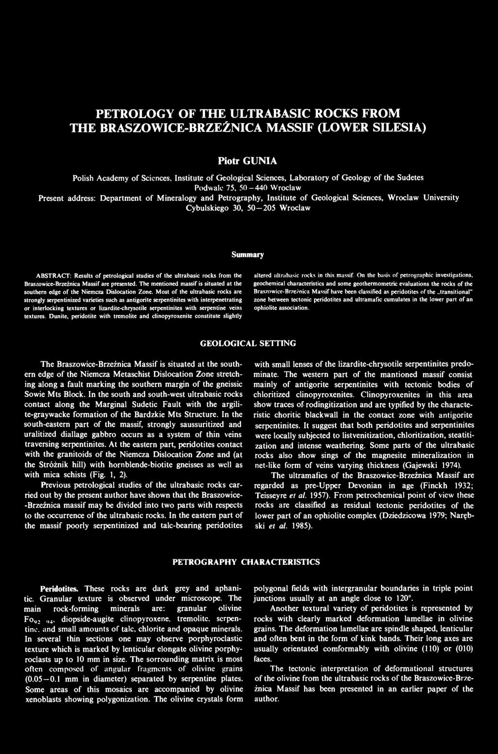 petroiogical studies of the ultrabasic rocks from the Braszowice-Brzeźnica Massif are presented. The mentioned massif is situated at the southern edge of the Niemcza Dislocation Zone.