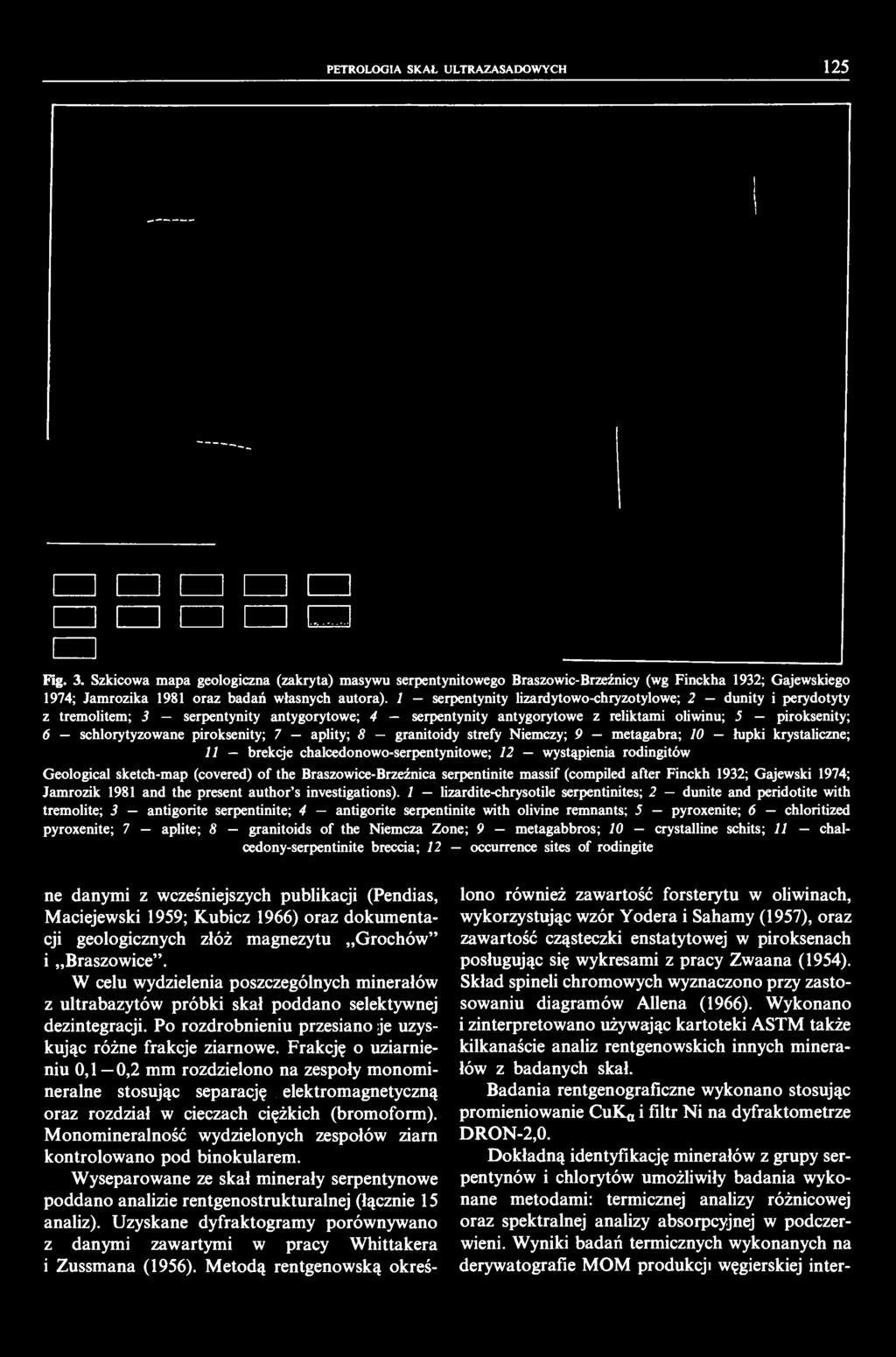 PETROLOGIA SKAŁ ULTRAZASADOWYCH 25 Fig. 3. Szkicowa mapa geologiczna (zakryta) masywu serpentynitowego Braszowic-Brzeźnicy (wg Finckha 932; Gajewskiego 974; Jamrozika 98 oraz badań własnych autora).